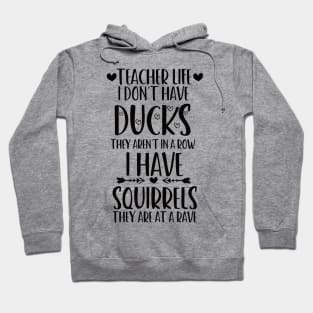 teacher life i don' have ducks they aren't in a row i have squirrels they are at a rave family consumer science teacher Hoodie